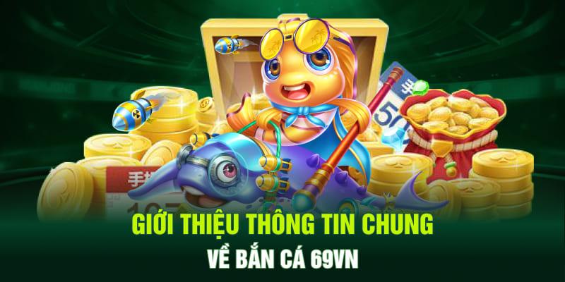 thong-tin-so-luoc-ve-ban-ca-69vn