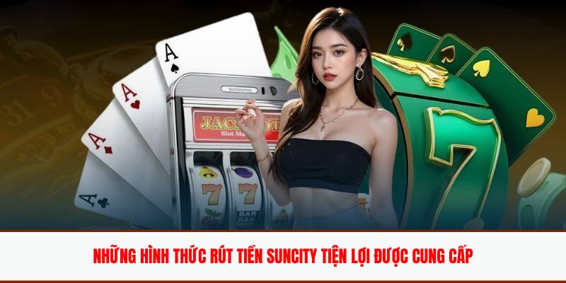 rut-tien-suncity-phuong-thuc-giao-dich