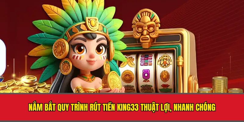 rut-tien-king33-huong-dan