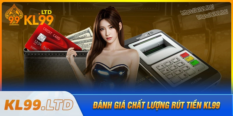 danh-gia-chat-luong-dich-vu-rut-tien-kl99