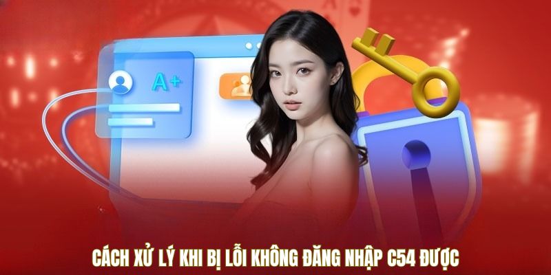 huong-dan-xu-ly-loi-dang-nhap-c54