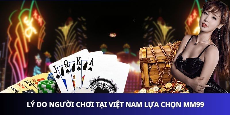 ly-do-nguoi-choi-tai-viet-nam-lua-chon-mm99